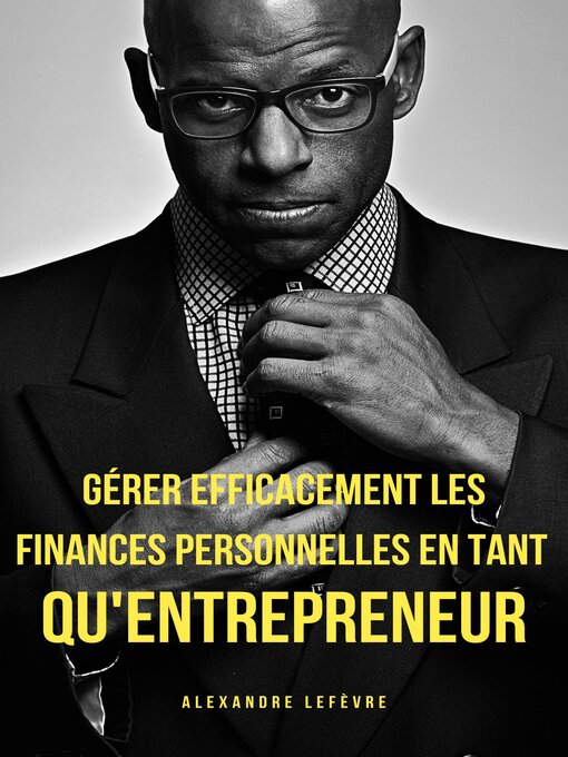 Title details for Gérer efficacement les finances personnelles en tant qu'entrepreneur by Alexandre Lefèvre - Wait list
